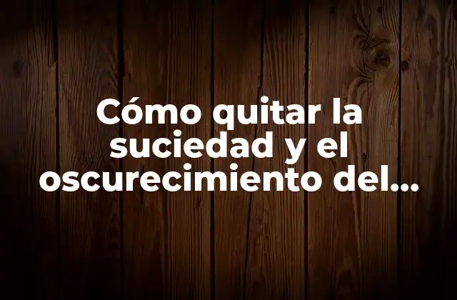 Cómo Quitar la Suciedad y el Oscurecimiento Del Cuello: Soluciones Efectivas