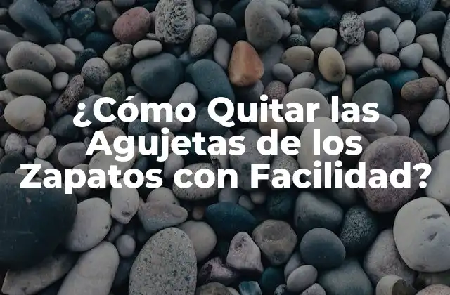 ¿cómo Quitar las Agujetas de los Zapatos con Facilidad?