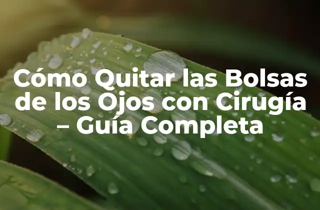 Cómo Quitar las Bolsas de los Ojos con Cirugía - Guía Completa 2 ¿Cuáles son las Causas de las Bolsas de los Ojos?
