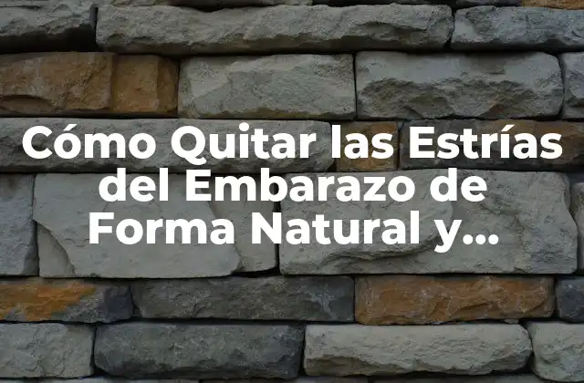 Cómo Quitar las Estrías Del Embarazo de Forma Natural y Efectiva