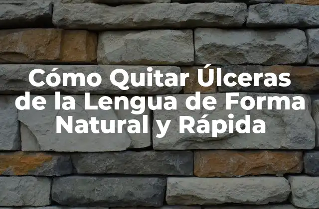 Cómo Quitar Úlceras de la Lengua de Forma Natural y Rápida