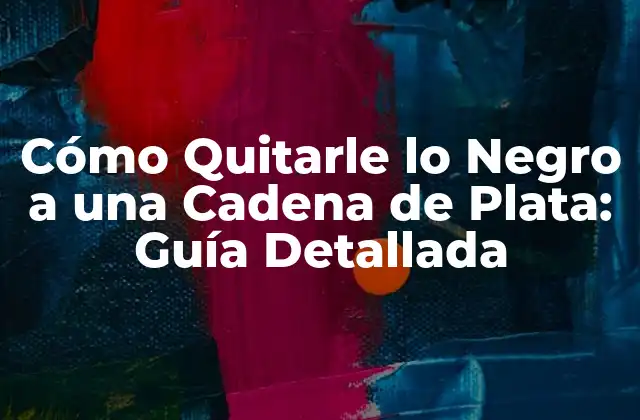 Causas de la Oxidación en Cadenas de Plata