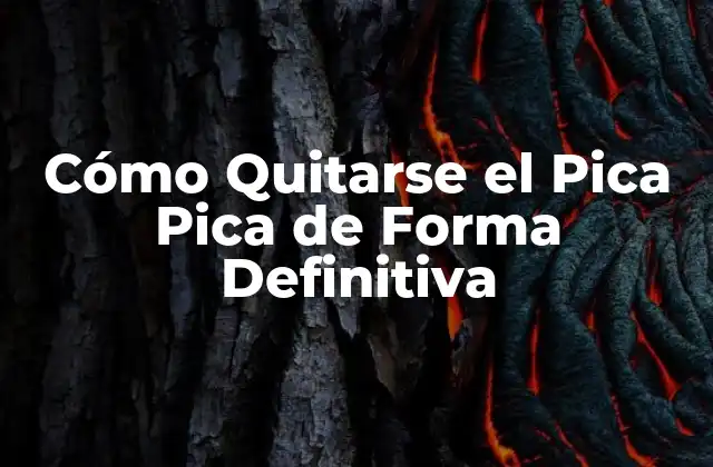 Cómo Quitarse el Pica Pica de Forma Definitiva