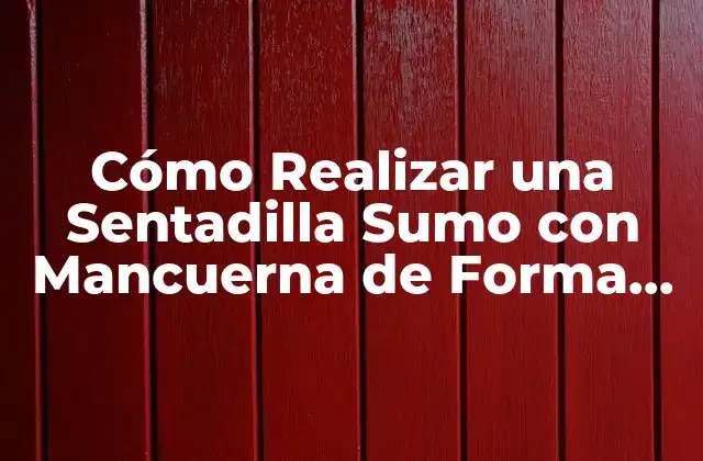 Cómo Realizar una Sentadilla Sumo con Mancuerna de Forma Correcta y Segura