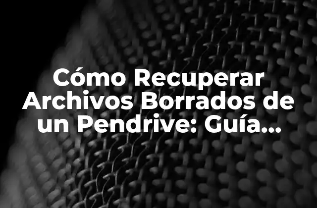Cómo Recuperar Archivos Borrados de un Pendrive: Guía Completa