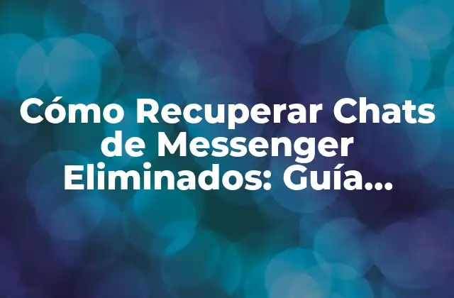 ¿Por qué es Importante Recuperar Chats de Messenger Eliminados?