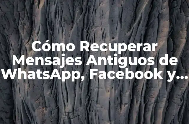 Cómo Recuperar Mensajes Antiguos de Whatsapp, Facebook y Más 2 ¿Por qué es Importante Recuperar Mensajes Antiguos?