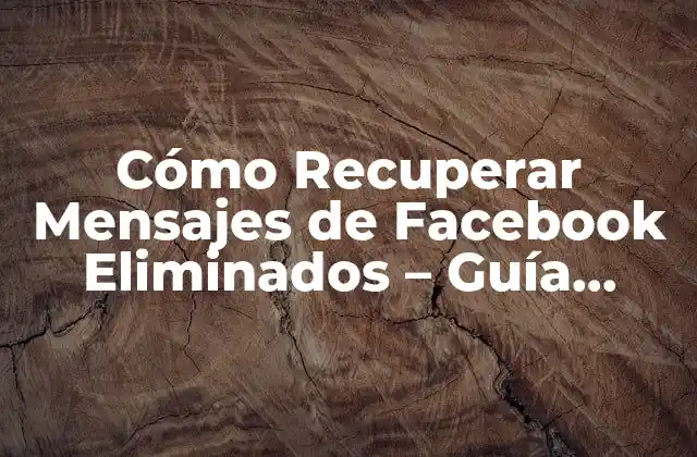 ¿Por qué es importante recuperar mensajes de Facebook eliminados?