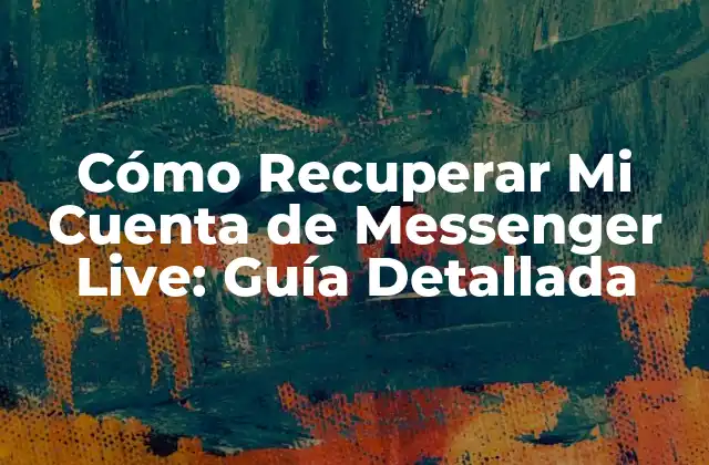 ¿Por qué es Importante Recuperar Mi Cuenta de Messenger Live?