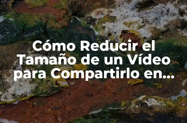 ¿Por qué es Importante Reducir el Tamaño de un Vídeo?