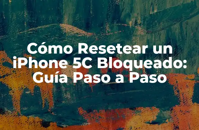 Cómo Resetear un Iphone 5c Bloqueado: Guía Paso a Paso