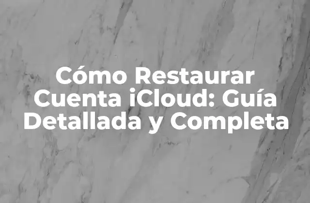 Cómo Restaurar Cuenta Icloud: Guía Detallada y Completa 2 ¿Por qué es Importante Restaurar la Cuenta iCloud?