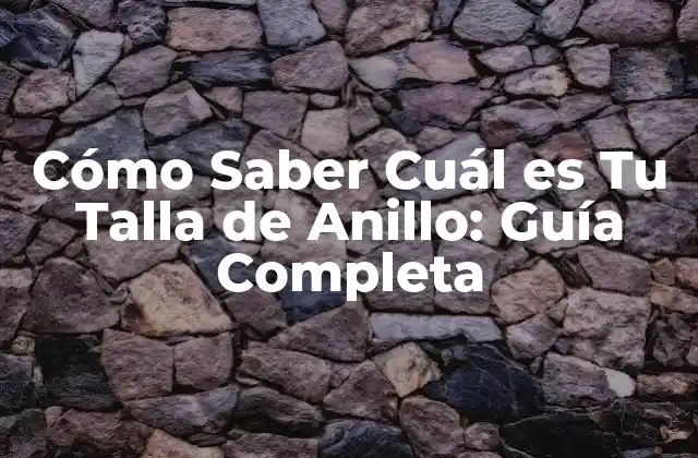 ¿Por qué es Importante Saber Tu Talla de Anillo?
