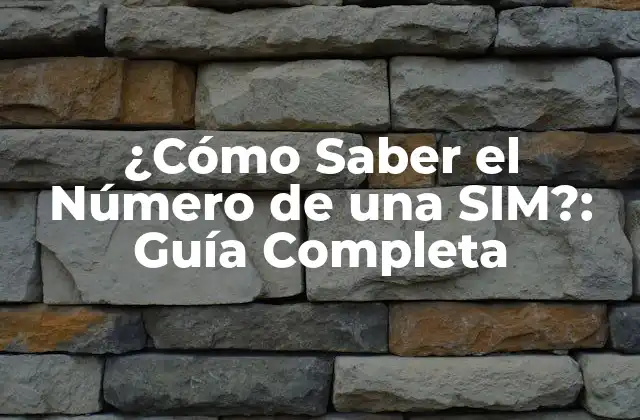 ¿cómo Saber el Número de una Sim?: Guía Completa 2 ¿Por qué es Importante Conocer el Número de la SIM?