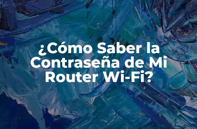 ¿cómo Saber la Contraseña de Mi Router Wi-fi?