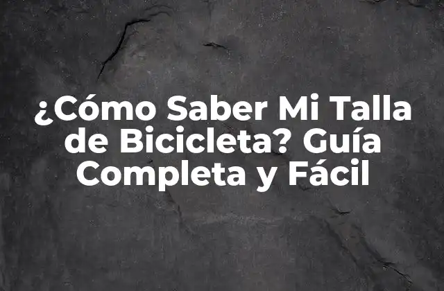 ¿Por Qué es Importante la Talla de Bicicleta?