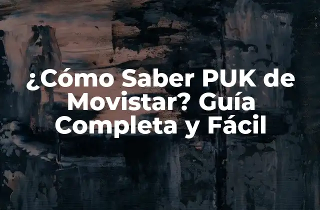 ¿Qué es el PUK de Movistar?
