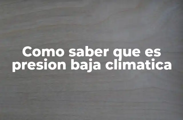 Como Saber que es Presion Baja Climatica