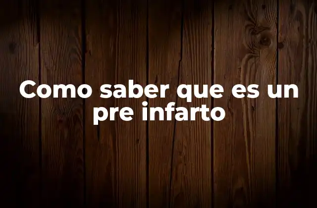 Como Saber que es un Pre Infarto 2 Síntomas que no debes ignorar