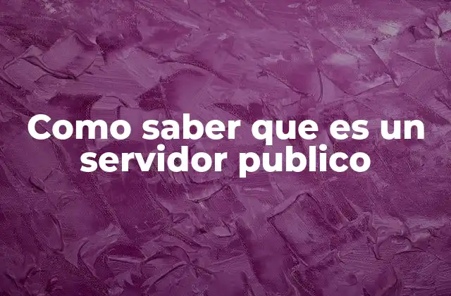 Como Saber que es un Servidor Publico