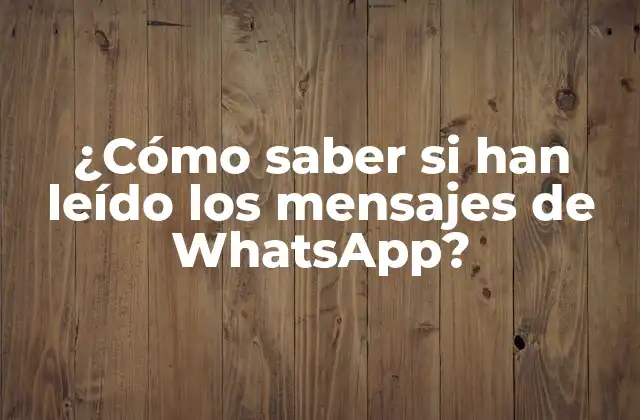 ¿cómo Saber Si Han Leído los Mensajes de Whatsapp? 2 ¿Cómo funcionan las señales de lectura en WhatsApp?