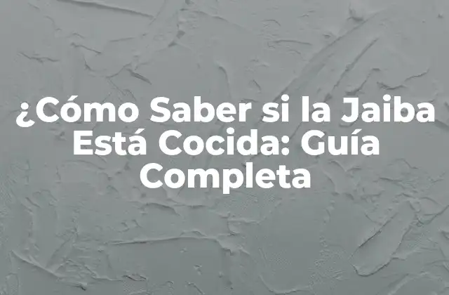 ¿cómo Saber Si la Jaiba Está Cocida: Guía Completa