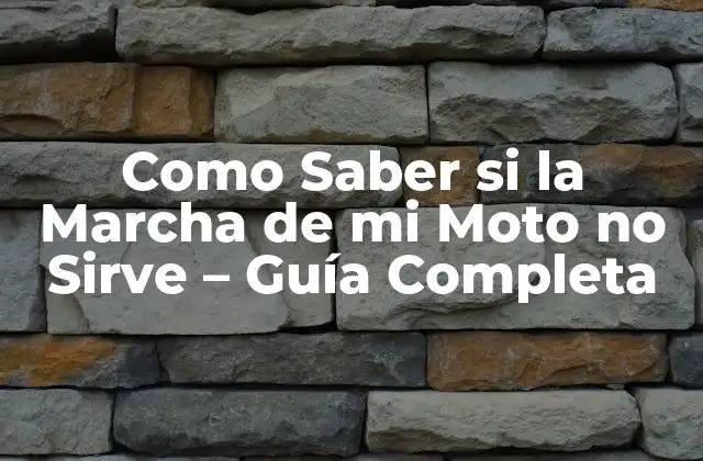 Como Saber Si la Marcha de Mi Moto No Sirve – Guía Completa