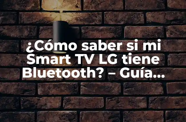 ¿cómo Saber Si Mi Smart Tv Lg Tiene Bluetooth? – Guía Definitiva