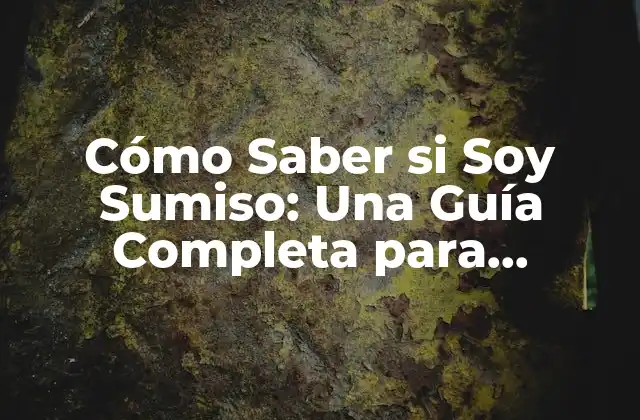Cómo Saber Si Soy Sumiso: una Guía Completa para Descubrir Tus Tendencias Bdsm
