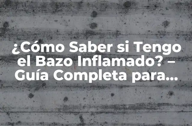 ¿cómo Saber Si Tengo el Bazo Inflamado? – Guía Completa para Diagnosticar y Tratar la Inflamación Del Bazo