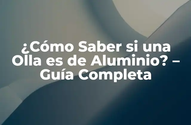 Características Físicas de las Ollas de Aluminio