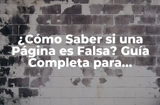 ¿cómo Saber Si una Página es Falsa? Guía Completa para Detectar Páginas Web Falsas