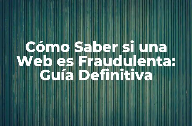 Cómo Saber Si una Web es Fraudulenta: Guía Definitiva 2 Señales de Alerta Nº 1: La URL y el Dominio