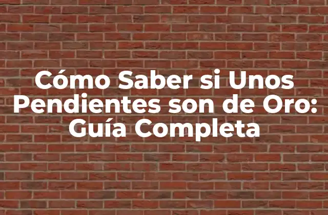 Cómo Saber Si unos Pendientes Son de Oro: Guía Completa 2 Análisis de la Marca de Oro: ¿Qué Significa?