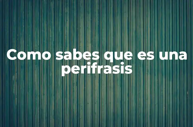 Como Sabes que es una Perifrasis