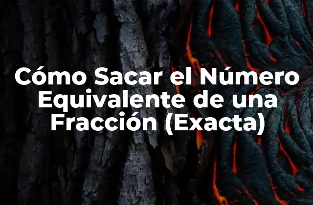 Cómo Sacar el Número Equivalente de una Fracción (exacta) 2 ¿Qué es una Fracción?