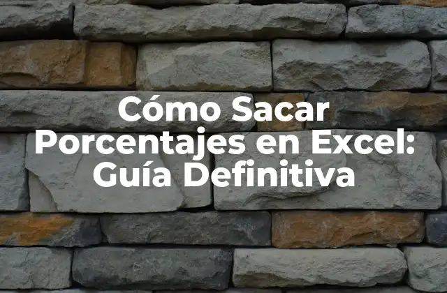 Cómo Sacar Porcentajes en Excel: Guía Definitiva
