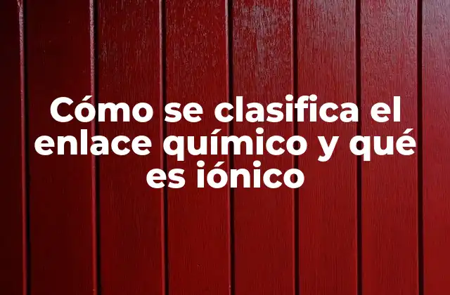 Los tipos de enlace y su importancia en la formación de compuestos