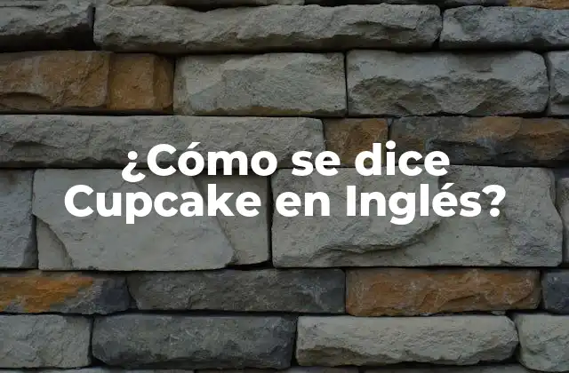 ¿cómo Se Dice Cupcake en Inglés?
