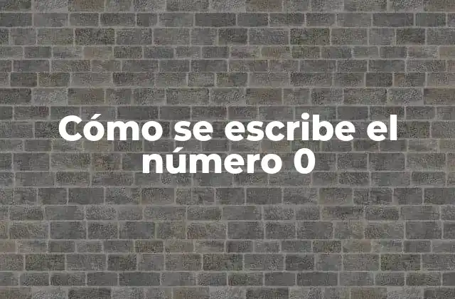 Cómo Se Escribe el Número 0