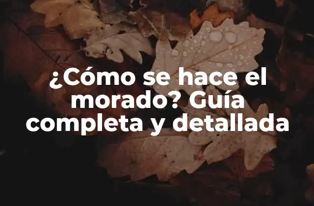 ¿cómo Se Hace el Morado? Guía Completa y Detallada 2 Historia del morado: desde la antigüedad hasta la actualidad
