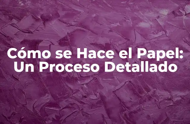 Materiales Utilizados en la Fabricación de Papel