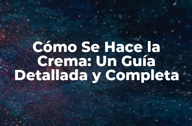 Ingredientes Necesarios para Hacer Crema