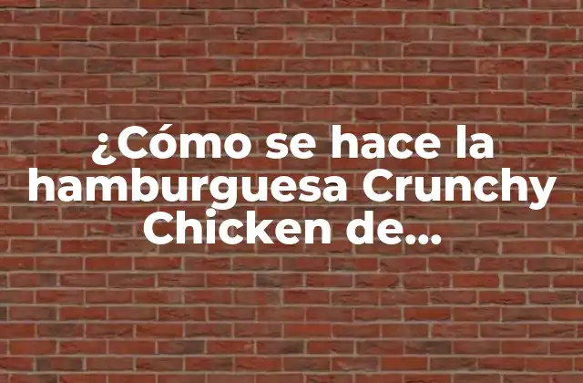 ¿cómo Se Hace la Hamburguesa Crunchy Chicken de Mercadona? – Receta y Preparación