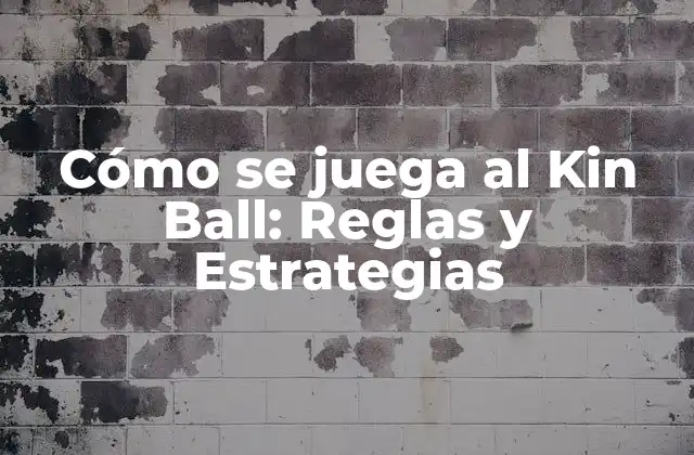 Cómo Se Juega Al Kin Ball: Reglas y Estrategias