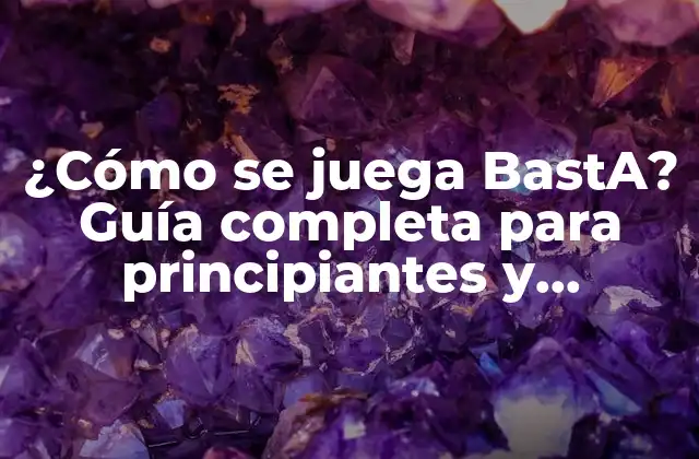 ¿cómo Se Juega Basta? Guía Completa para Principiantes y Expertos