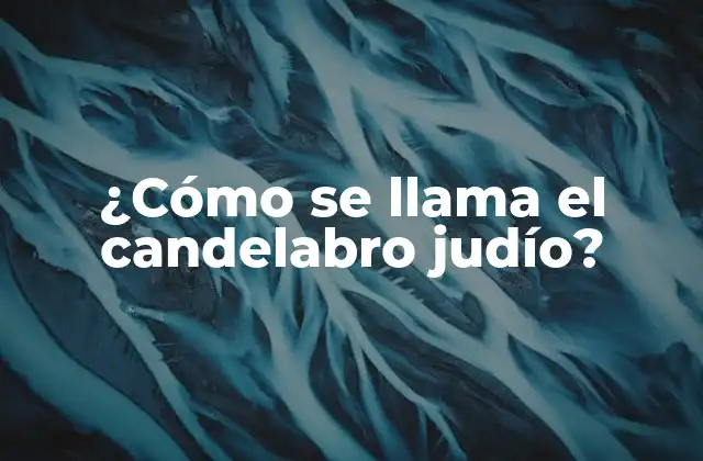 ¿cómo Se Llama el Candelabro Judío?