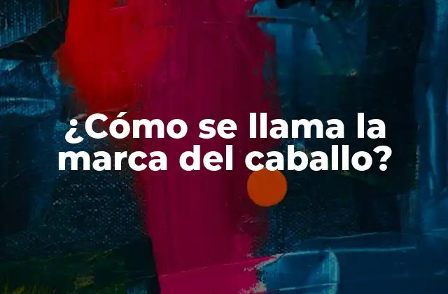 ¿cómo Se Llama la Marca Del Caballo?