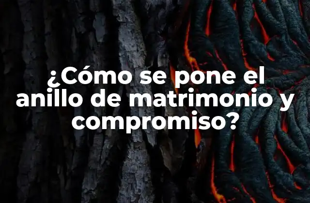 ¿cómo Se Pone el Anillo de Matrimonio y Compromiso?