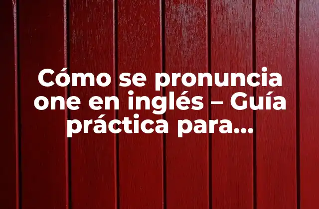 Cómo Se Pronuncia One en Inglés - Guía Práctica para Extranjeros 2 La fonética detrás de one